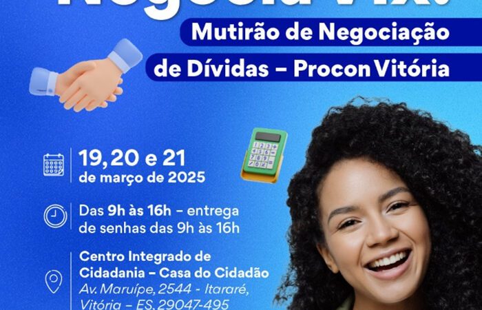 Negocia Vix: Procon Vitória faz mutirão para renegociar dívidas nos dias 19, 20 e 21 de março